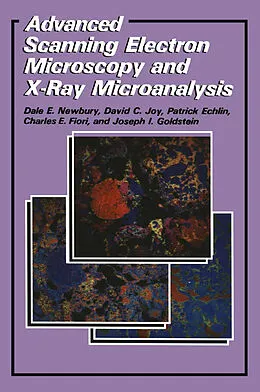 E-Book (pdf) Advanced Scanning Electron Microscopy and X-Ray Microanalysis von Patrick Echlin, C. E. Fiori, Joseph Goldstein
