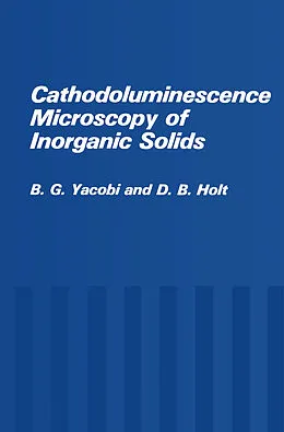 E-Book (pdf) Cathodoluminescence Microscopy of Inorganic Solids von B. G. Yacobi, D. B. Holt