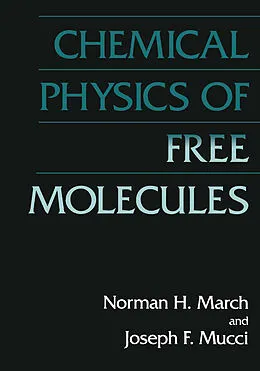 E-Book (pdf) Chemical Physics of Free Molecules von Norman H. March, J. F. Mucci