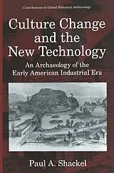 Kartonierter Einband Culture Change and the New Technology von Paul A. Shackel