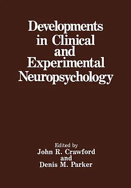 E-Book (pdf) Developments in Clinical and Experimental Neuropsychology von John R. Crawford, Denis M. Parker