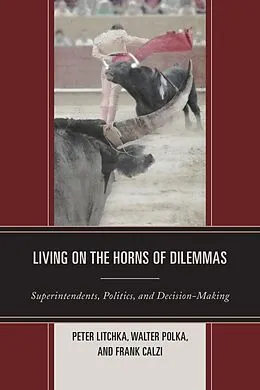 E-Book (epub) Living on the Horns of Dilemmas von Peter R. Litchka, Walter S. Polka, Frank Calzi