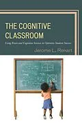 E-Book (epub) The Cognitive Classroom von Jerome L. Rekart