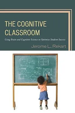 E-Book (epub) The Cognitive Classroom von Jerome L. Rekart