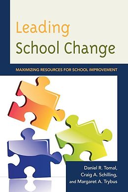 E-Book (epub) Leading School Change von Daniel R. Tomal, Craig A. Schilling, Margaret Trybus