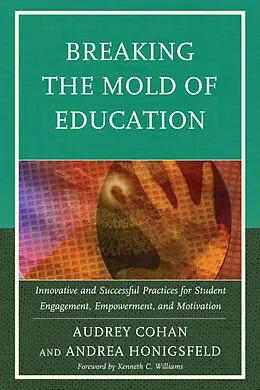 ePUB Breaking the Mold of Education: Innovative and Successful Practices for Student Engagement, Empowerment, and Motivation von Audrey Cohan, Andrea Honigsfeld