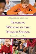 E-Book (epub) Teaching Writing in the Middle School von Anna J. Small Roseboro