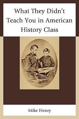 E-Book (epub) What They Didn't Teach You in American History Class von Mike Henry