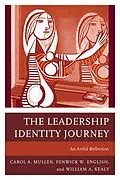 E-Book (epub) The Leadership Identity Journey von Carol A. Mullen, Fenwick W. English, William A. Kealy
