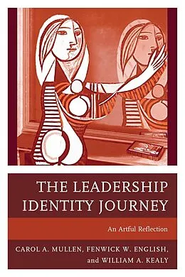 E-Book (epub) The Leadership Identity Journey von Carol A. Mullen, Fenwick W. English, William A. Kealy
