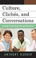 E-Book (epub) Culture, Clichés, and Conversations von Anthony P. Barber
