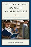 E-Book (epub) The Use of Literary Sources in Social Studies, K-8 von Elaine M. Bukowiecki