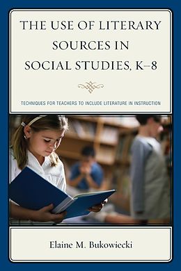 E-Book (pdf) The Use of Literary Sources in Social Studies, K-8 von Elaine M. Bukowiecki