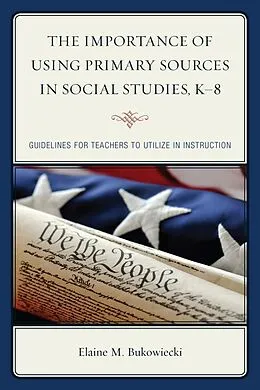 E-Book (epub) The Importance of Using Primary Sources in Social Studies, K-8 von Elaine M. Bukowiecki