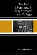 E-Book (epub) The Fate of Liberal Arts in Today's Schools and Colleges von William Hayes