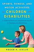 E-Book (epub) Sports, Fitness, and Motor Activities for Children with Disabilities von Rocco Aiello