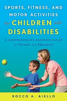 E-Book (epub) Sports, Fitness, and Motor Activities for Children with Disabilities von Rocco Aiello