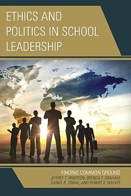 E-Book (epub) Ethics and Politics in School Leadership von Jeffrey Brierton, Brenda Graham, Daniel R. Tomal