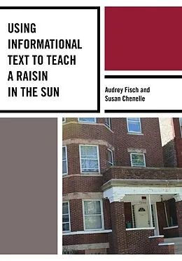E-Book (epub) Using Informational Text to Teach A Raisin in the Sun von Audrey Fisch, Susan Chenelle