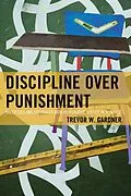 ePUB Discipline Over Punishment von Trevor W. Gardner
