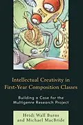 E-Book (epub) Intellectual Creativity in First-Year Composition Classes von Heidi Wall Burns, Michael Macbride