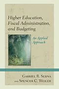 ePUB Higher Education, Fiscal Administration, and Budgeting von Gabriel R. Serna, Spencer C. Weiler