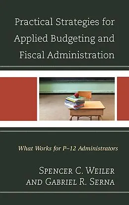 E-Book (epub) Practical Strategies for Applied Budgeting and Fiscal Administration von Spencer C. Weiler, Gabriel R. Serna