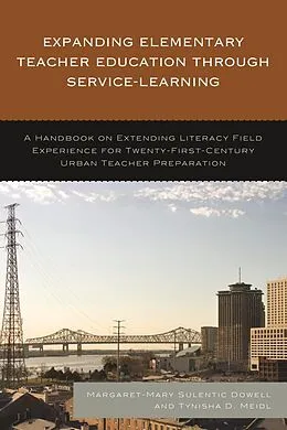 E-Book (epub) Expanding Elementary Teacher Education through Service-Learning von Margaret-Mary Sulentic Dowell, Tynisha D. Meidl
