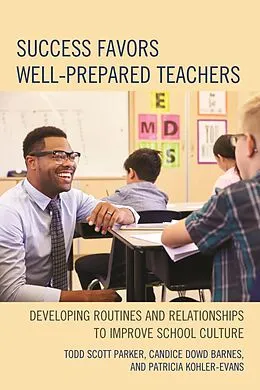 E-Book (epub) Success Favors Well-Prepared Teachers von Todd Scott Parker, Candice Dowd Barnes, Patricia Kohler-Evans