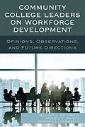 E-Book (epub) Community College Leaders on Workforce Development von William J. Rothwell, Patrick E. Gerity, Vernon L. Carraway