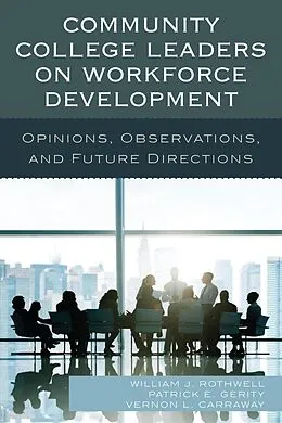 E-Book (epub) Community College Leaders on Workforce Development von William J. Rothwell, Patrick E. Gerity, Vernon L. Carraway