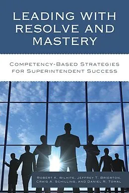 E-Book (epub) Leading with Resolve and Mastery von Robert K. Wilhite, Jeffrey Brierton, Craig A. Schilling