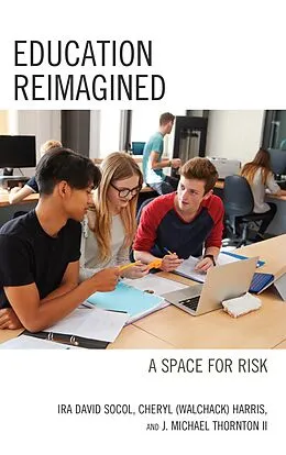 E-Book (epub) Education Reimagined von Ira David Socol, Cheryl Ann (Walchack) Harris, John Michael Thornton II