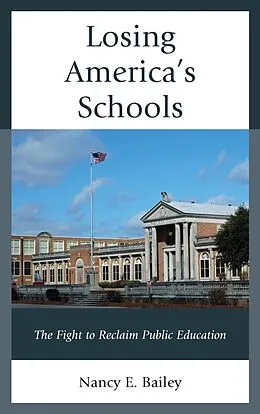 E-Book (epub) Losing America's Schools von Nancy E. Bailey