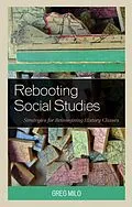 E-Book (epub) Rebooting Social Studies von Greg Milo