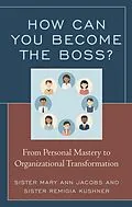 E-Book (epub) How Can You Become the Boss? von Mary Ann Jacobs, Remigia Kushner