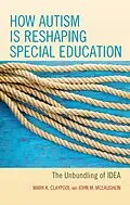 E-Book (epub) How Autism is Reshaping Special Education von Mark K. Claypool, John M. McLaughlin