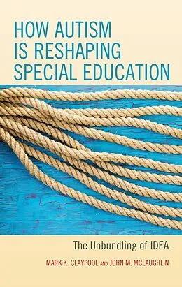 E-Book (epub) How Autism is Reshaping Special Education von Mark K. Claypool, John M. McLaughlin
