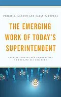 E-Book (epub) The Emerging Work of Today's Superintendent von Philip D. Lanoue, Sally J. Zepeda