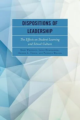 E-Book (epub) Dispositions of Leadership von Gary Whiteley, Lexie Domaradzki, Arthur L. Costa