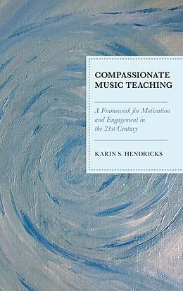 E-Book (epub) Compassionate Music Teaching von Karin S. Hendricks