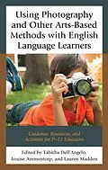 E-Book (epub) Using Photography and Other Arts-Based Methods With English Language Learners von 