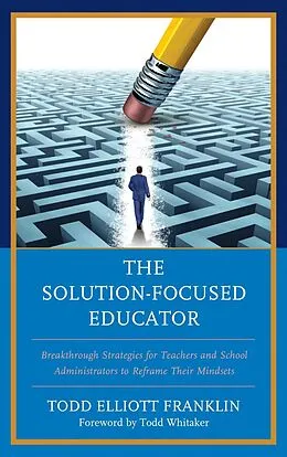 E-Book (epub) The Solution-Focused Educator von Todd Elliott Franklin