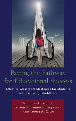 E-Book (epub) Paving the Pathway for Educational Success von Nicholas D. Young, Kristen Bonanno-Sotiropoulos, Teresa Citro