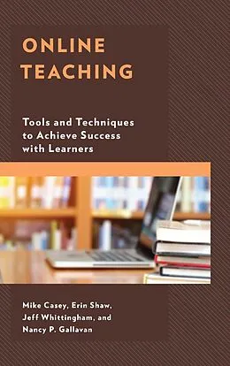 E-Book (epub) Online Teaching von Mike Casey, Erin Shaw, Jeff Whittingham