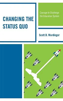 E-Book (epub) Changing the Status Quo von Scott D. Wurdinger
