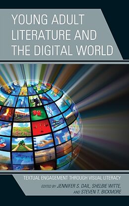 Kartonierter Einband Young Adult Literature and the Digital World von Jennifer S. Witte, Shelbie Bickmore, Steven Dail