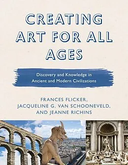 E-Book (epub) Creating Art for All Ages von Frances Flicker, Jeanne Richins, Jacqueline G. van Schooneveld