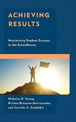 E-Book (epub) Achieving Results von Nicholas D. Young, Kristen Bonanno-Sotiropoulos, Jennifer A. Smolinski