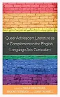 E-Book (epub) Queer Adolescent Literature as a Complement to the English Language Arts Curriculum von Paula Greathouse, Brooke Eisenbach, Joan F. Kaywell
